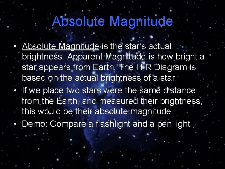 Absolute Magnitude • Absolute Magnitude is the star’s actual brightness. Apparent Magnitude is how Absolute Magnitude • Absolute Magnitude is the star’s actual brightness. Apparent Magnitude is how