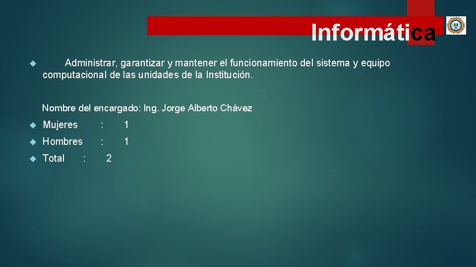 Informática Administrar, garantizar y mantener el funcionamiento del sistema y equipo computacional de las Informática Administrar, garantizar y mantener el funcionamiento del sistema y equipo computacional de las