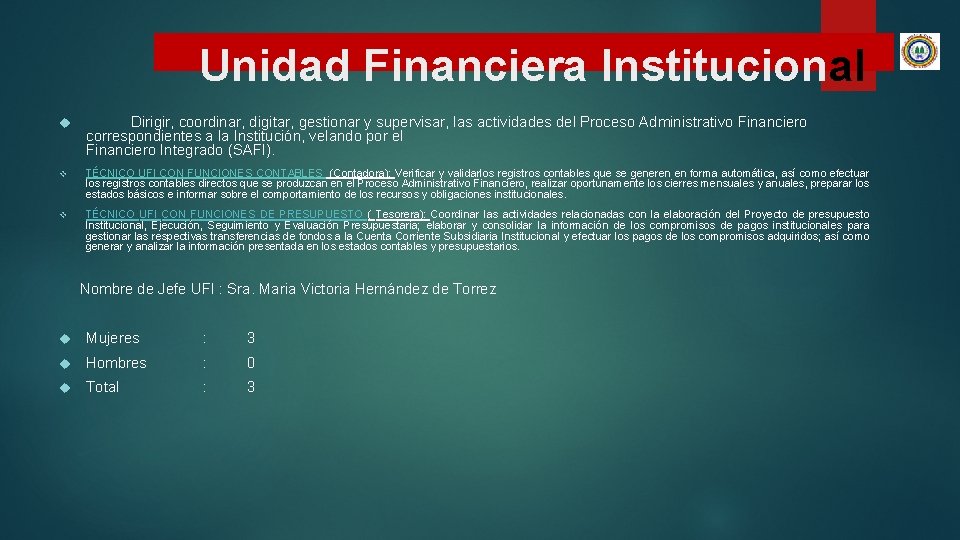 Unidad Financiera Institucional Dirigir, coordinar, digitar, gestionar y supervisar, las actividades del Proceso Administrativo