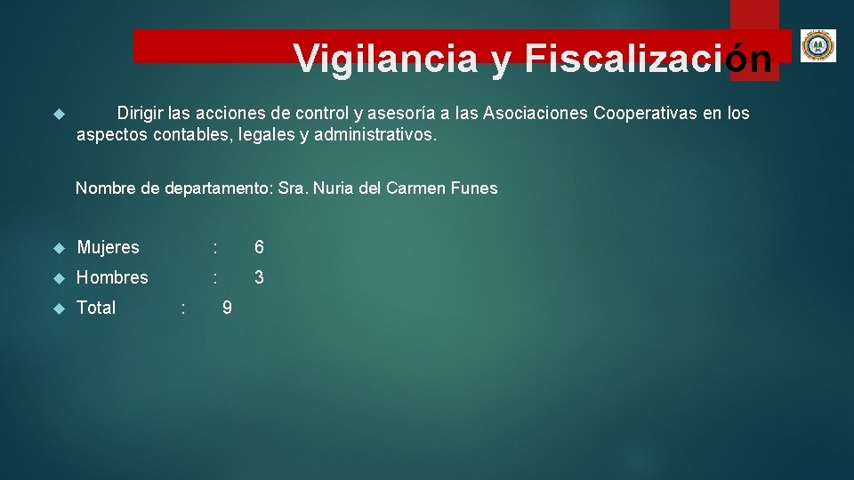 Vigilancia y Fiscalización Dirigir las acciones de control y asesoría a las Asociaciones Cooperativas