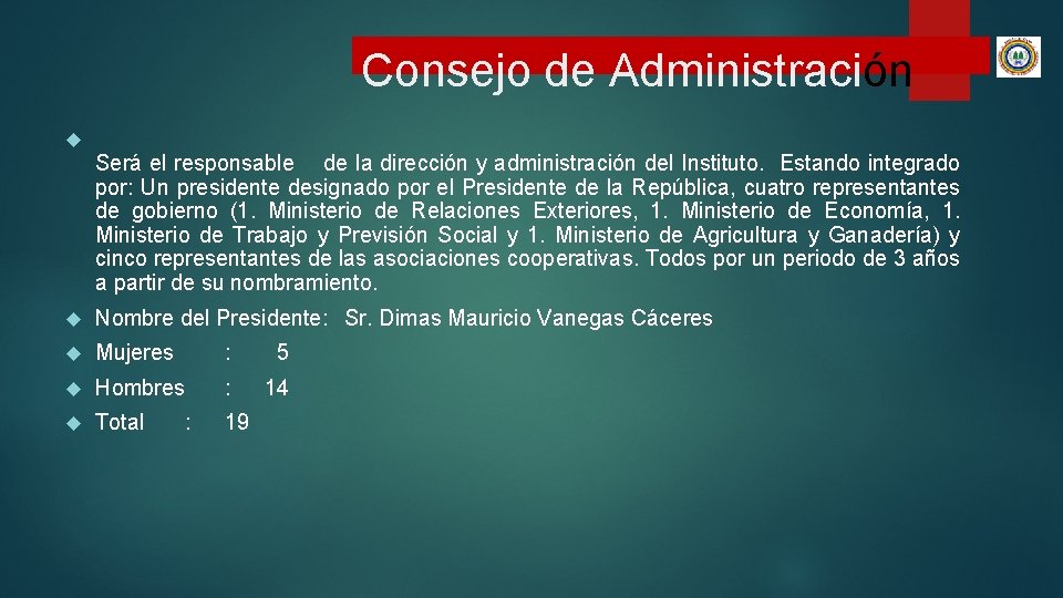 Consejo de Administración Será el responsable de la dirección y administración del Instituto. Estando