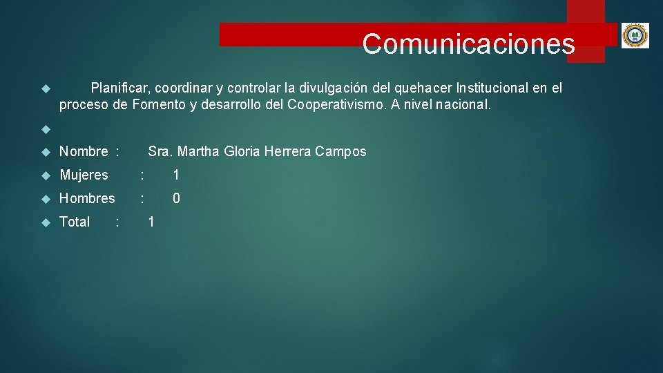 Comunicaciones Planificar, coordinar y controlar la divulgación del quehacer Institucional en el proceso de Comunicaciones Planificar, coordinar y controlar la divulgación del quehacer Institucional en el proceso de