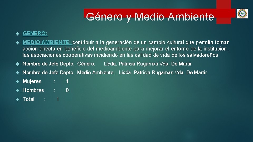 Género y Medio Ambiente GENERO: MEDIO AMBIENTE: contribuir a la generación de un cambio