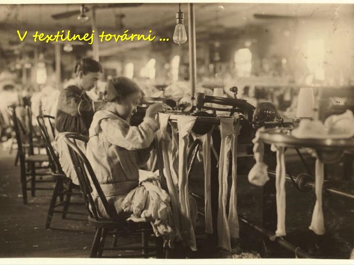 V textilnej továrni. . . 