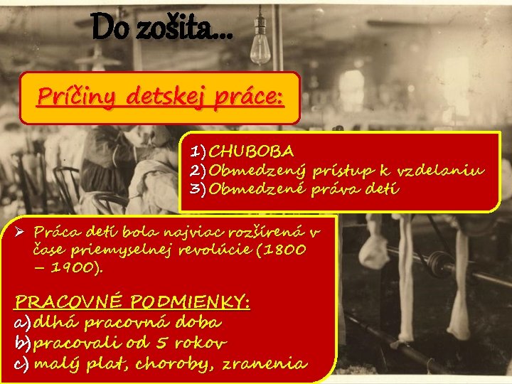 Do zošita. . . Príčiny detskej práce: 1) CHUBOBA 2) Obmedzený prístup k vzdelaniu