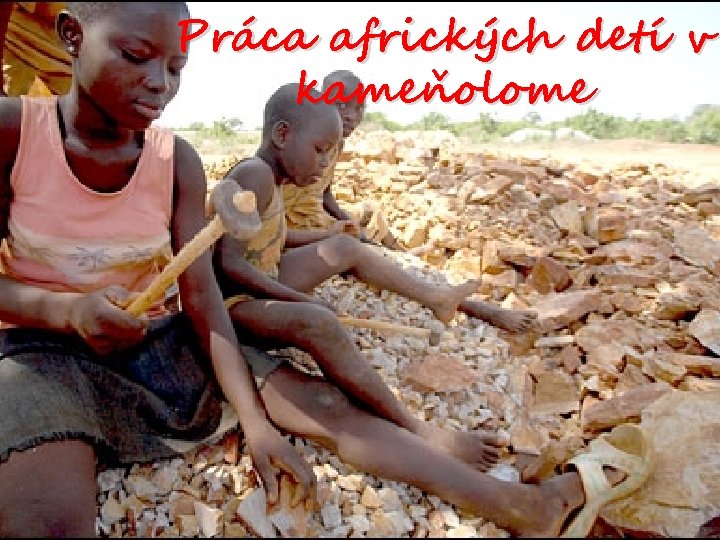 Práca afrických detí v kameňolome 