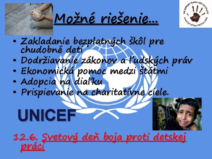 Možné riešenie. . . • Zakladanie bezplatných škôl pre chudobné deti • Dodržiavanie zákonov