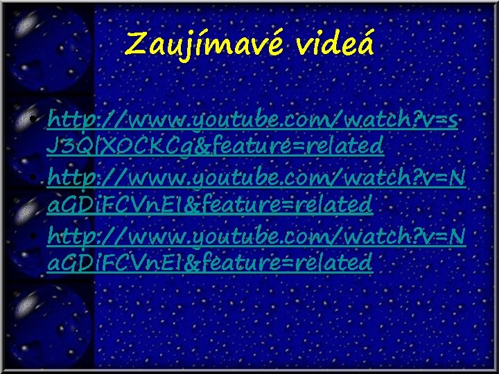 Zaujímavé videá • http: //www. youtube. com/watch? v=s J 3 Ql. X 0 CKCg&feature=related