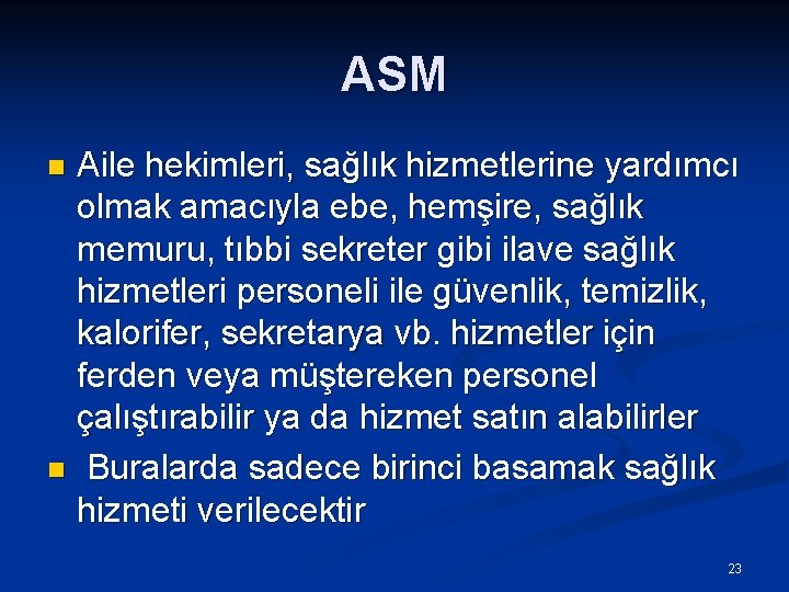 ASM Aile hekimleri, sağlık hizmetlerine yardımcı olmak amacıyla ebe, hemşire, sağlık memuru, tıbbi sekreter