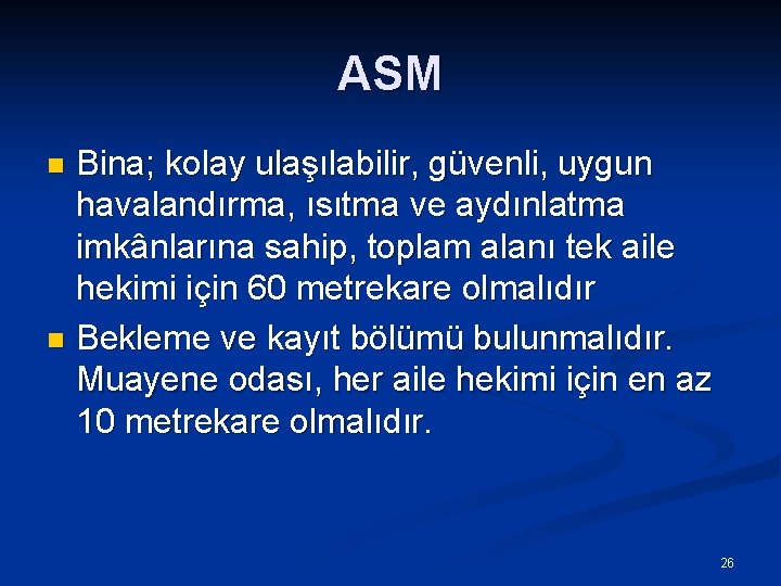 ASM Bina; kolay ulaşılabilir, güvenli, uygun havalandırma, ısıtma ve aydınlatma imkânlarına sahip, toplam alanı