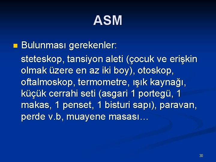 ASM Bulunması gerekenler: steteskop, tansiyon aleti (çocuk ve erişkin olmak üzere en az iki