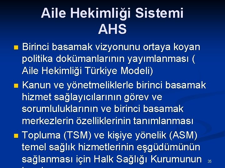 Aile Hekimliği Sistemi AHS Birinci basamak vizyonunu ortaya koyan politika dokümanlarının yayımlanması ( Aile