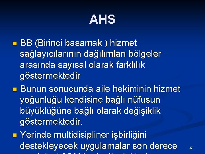 AHS BB (Birinci basamak ) hizmet sağlayıcılarının dağılımları bölgeler arasında sayısal olarak farklılık göstermektedir