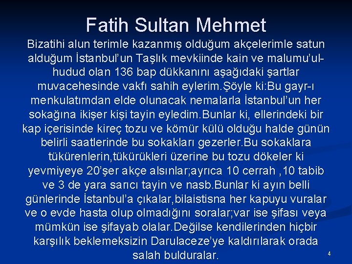 Fatih Sultan Mehmet Bizatihi alun terimle kazanmış olduğum akçelerimle satun alduğum İstanbul’un Taşlık mevkiinde