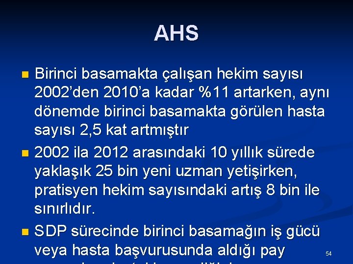 AHS Birinci basamakta çalışan hekim sayısı 2002’den 2010’a kadar %11 artarken, aynı dönemde birinci