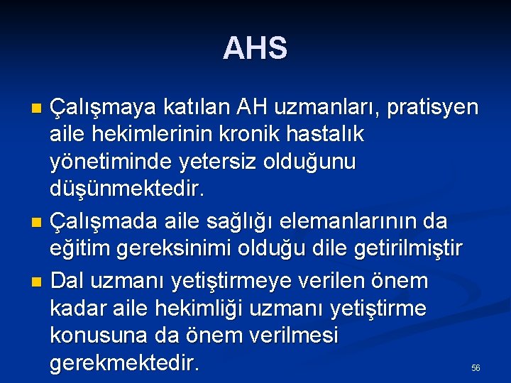 AHS Çalışmaya katılan AH uzmanları, pratisyen aile hekimlerinin kronik hastalık yönetiminde yetersiz olduğunu düşünmektedir.