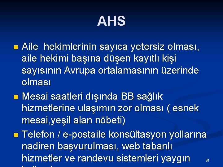 AHS Aile hekimlerinin sayıca yetersiz olması, aile hekimi başına düşen kayıtlı kişi sayısının Avrupa