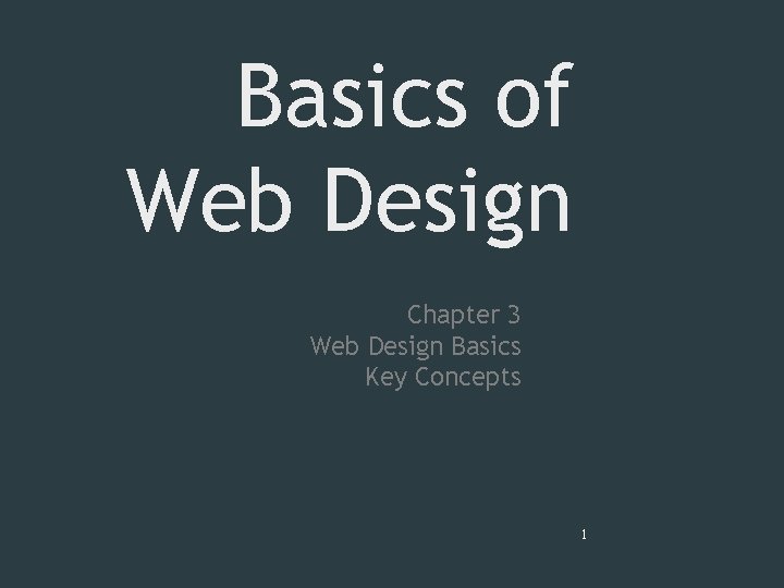 Basics of Web Design Chapter 3 Web Design Basics Key Concepts 1 