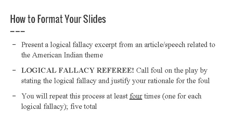 How to Format Your Slides - Present a logical fallacy excerpt from an article/speech
