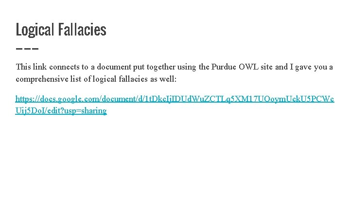 Logical Fallacies This link connects to a document put together using the Purdue OWL