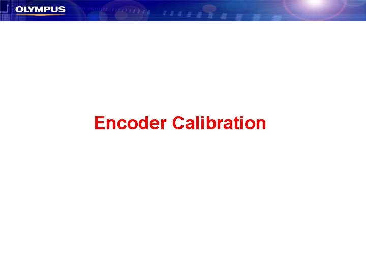 Encoder Calibration Encoder Calibration