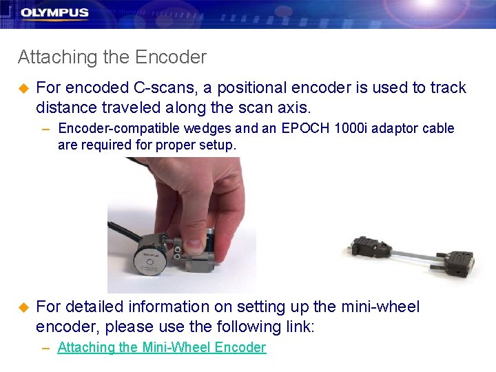 Attaching the Encoder u For encoded C-scans, a positional encoder is used to track Attaching the Encoder u For encoded C-scans, a positional encoder is used to track
