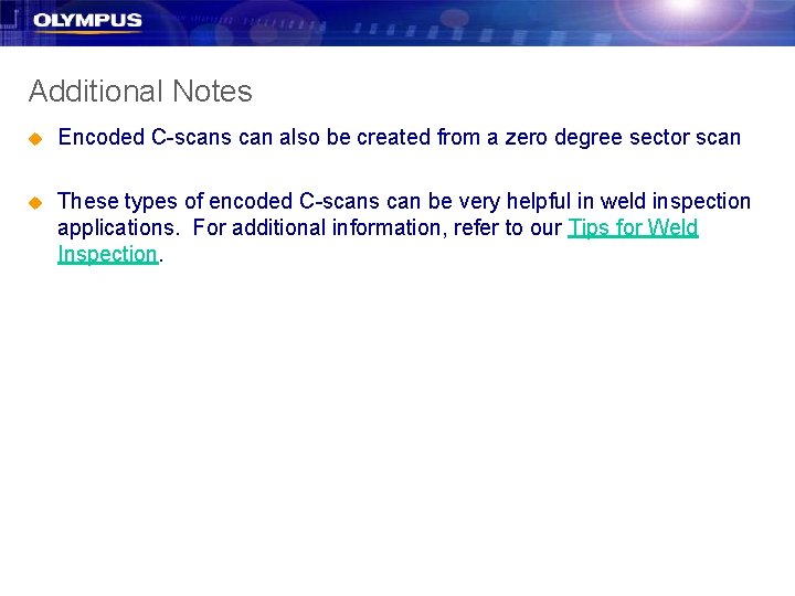 Additional Notes u Encoded C-scans can also be created from a zero degree sector Additional Notes u Encoded C-scans can also be created from a zero degree sector