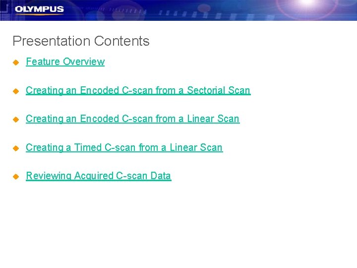 Presentation Contents u Feature Overview u Creating an Encoded C-scan from a Sectorial Scan Presentation Contents u Feature Overview u Creating an Encoded C-scan from a Sectorial Scan