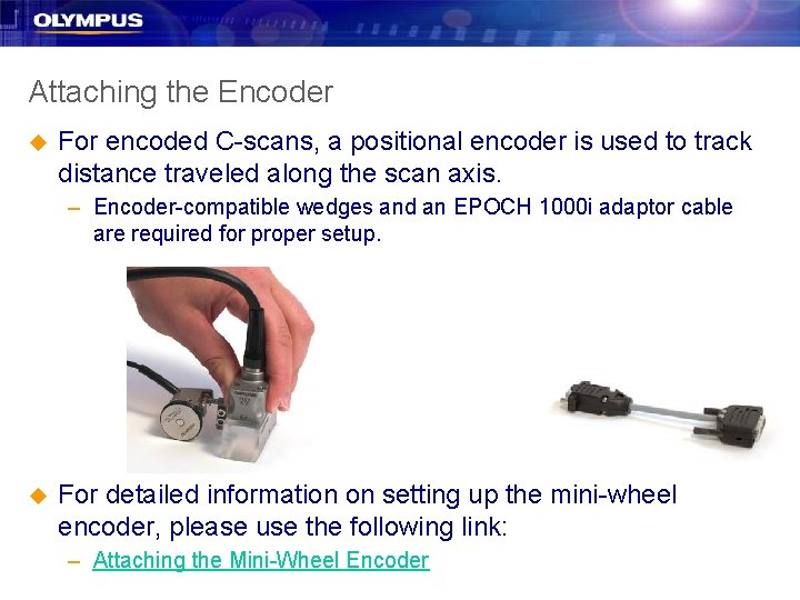 Attaching the Encoder u For encoded C-scans, a positional encoder is used to track Attaching the Encoder u For encoded C-scans, a positional encoder is used to track