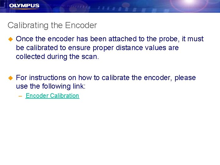 Calibrating the Encoder u Once the encoder has been attached to the probe, it Calibrating the Encoder u Once the encoder has been attached to the probe, it