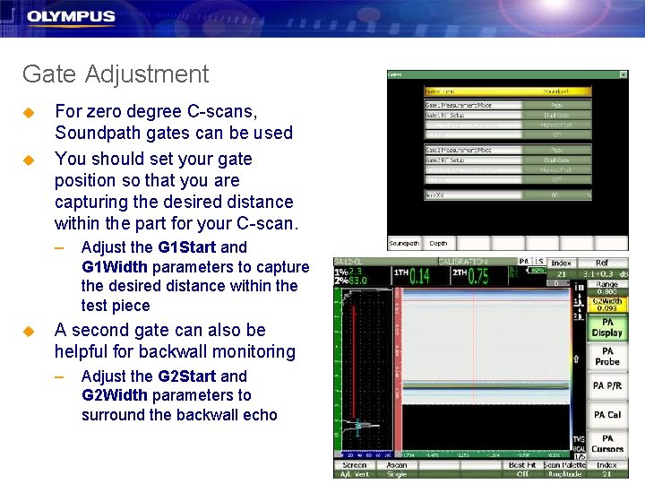 Gate Adjustment u u For zero degree C-scans, Soundpath gates can be used You Gate Adjustment u u For zero degree C-scans, Soundpath gates can be used You