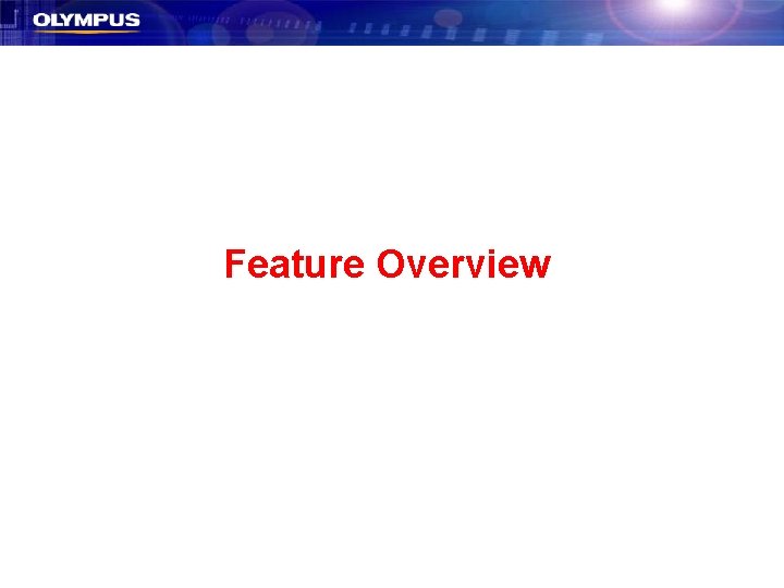 Feature Overview Feature Overview