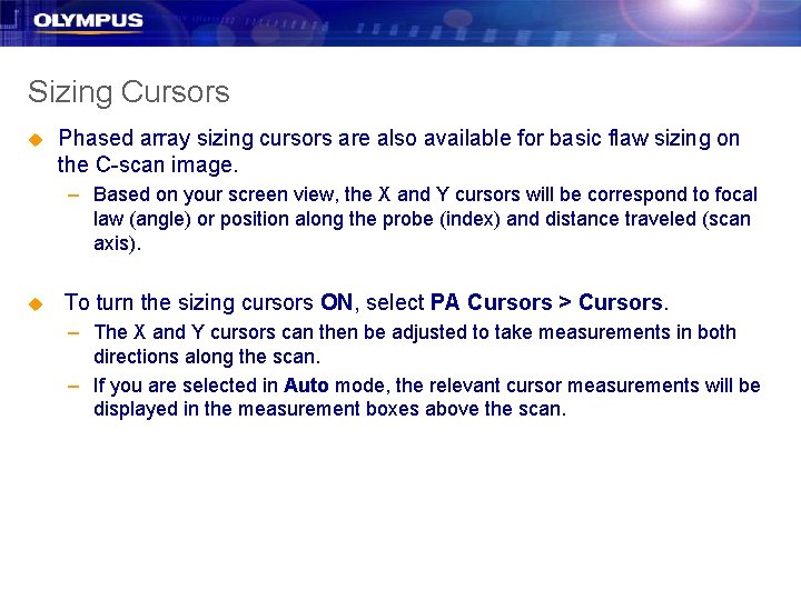 Sizing Cursors u Phased array sizing cursors are also available for basic flaw sizing Sizing Cursors u Phased array sizing cursors are also available for basic flaw sizing