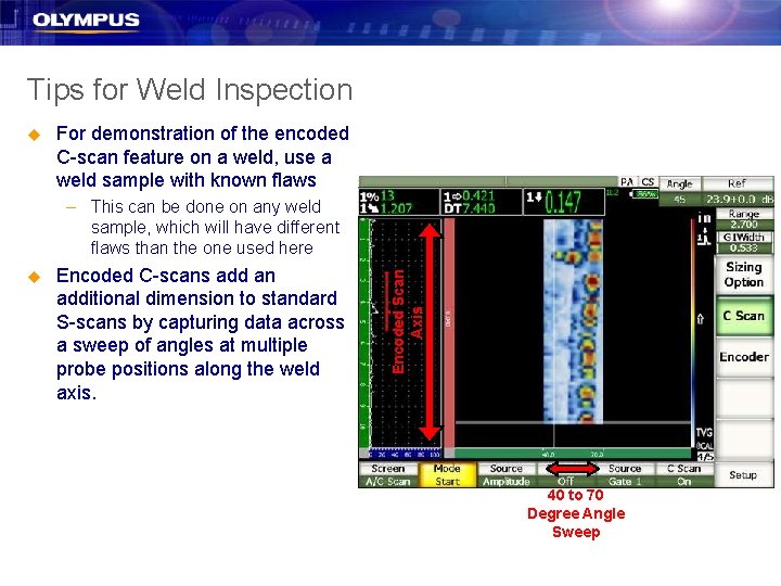 Tips for Weld Inspection u For demonstration of the encoded C-scan feature on a Tips for Weld Inspection u For demonstration of the encoded C-scan feature on a
