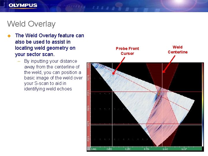 Weld Overlay u The Weld Overlay feature can also be used to assist in Weld Overlay u The Weld Overlay feature can also be used to assist in
