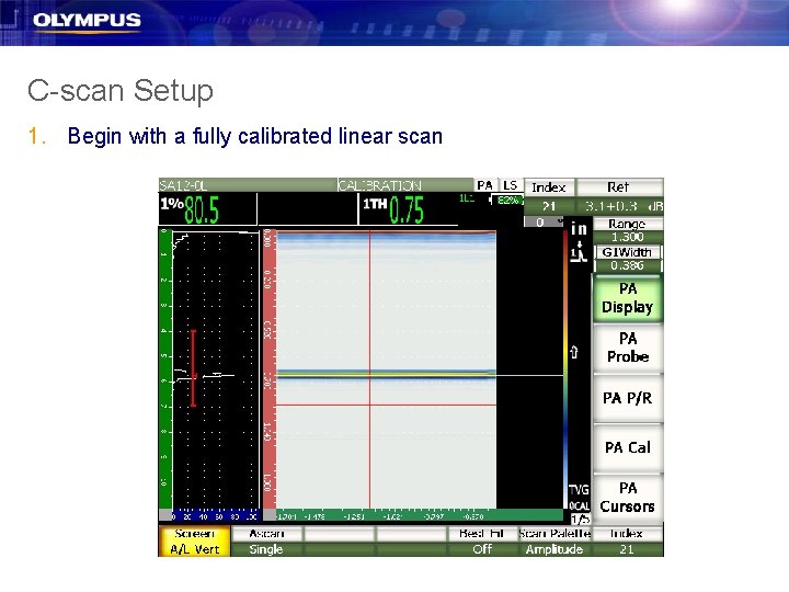 C-scan Setup 1. Begin with a fully calibrated linear scan C-scan Setup 1. Begin with a fully calibrated linear scan