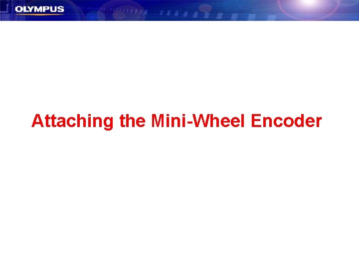 Attaching the Mini-Wheel Encoder Attaching the Mini-Wheel Encoder
