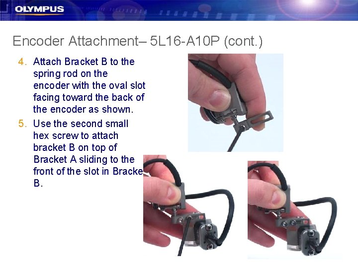 Encoder Attachment– 5 L 16 -A 10 P (cont. ) 4. Attach Bracket B Encoder Attachment– 5 L 16 -A 10 P (cont. ) 4. Attach Bracket B