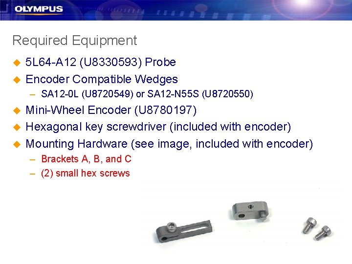 Required Equipment u u 5 L 64 -A 12 (U 8330593) Probe Encoder Compatible Required Equipment u u 5 L 64 -A 12 (U 8330593) Probe Encoder Compatible