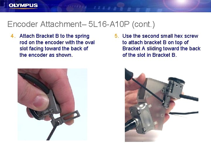Encoder Attachment– 5 L 16 -A 10 P (cont. ) 4. Attach Bracket B Encoder Attachment– 5 L 16 -A 10 P (cont. ) 4. Attach Bracket B