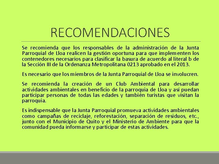 RECOMENDACIONES Se recomienda que los responsables de la administración de la Junta Parroquial de