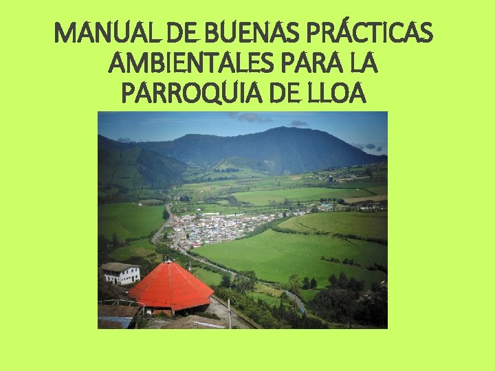 MANUAL DE BUENAS PRÁCTICAS AMBIENTALES PARA LA PARROQUIA DE LLOA 