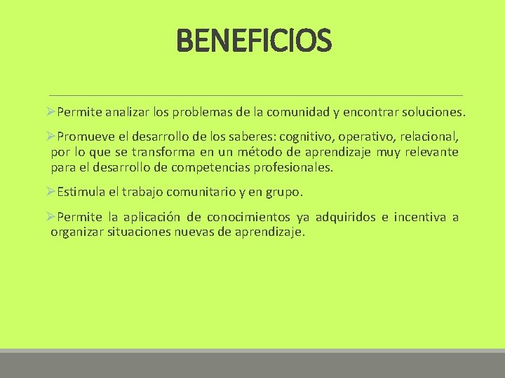 BENEFICIOS ØPermite analizar los problemas de la comunidad y encontrar soluciones. ØPromueve el desarrollo
