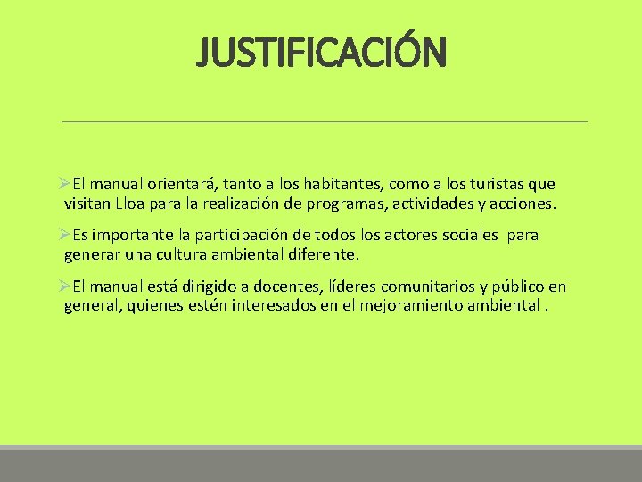 JUSTIFICACIÓN ØEl manual orientará, tanto a los habitantes, como a los turistas que visitan