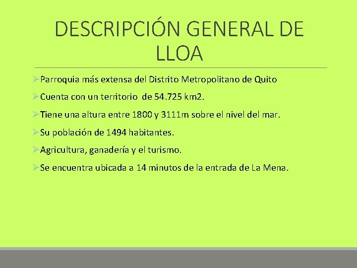 DESCRIPCIÓN GENERAL DE LLOA ØParroquia más extensa del Distrito Metropolitano de Quito ØCuenta con