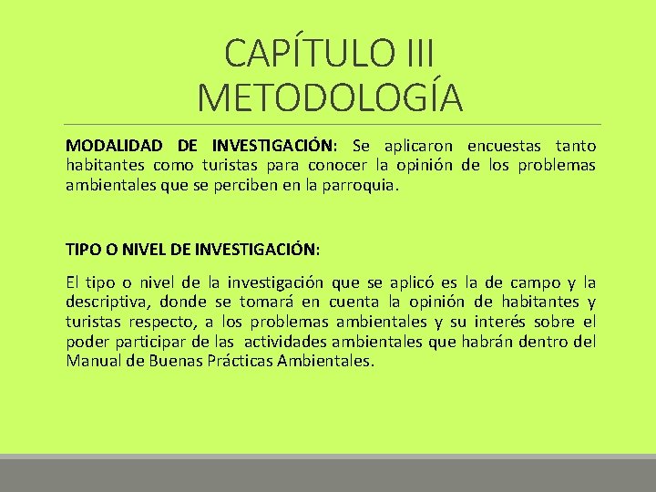 CAPÍTULO III METODOLOGÍA MODALIDAD DE INVESTIGACIÓN: Se aplicaron encuestas tanto habitantes como turistas para