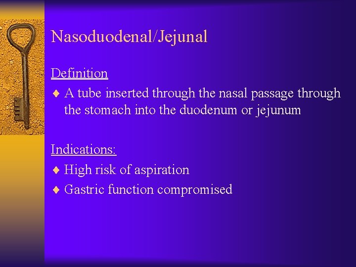 Nasoduodenal/Jejunal Definition ¨ A tube inserted through the nasal passage through the stomach into
