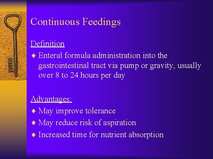 Continuous Feedings Definition ¨ Enteral formula administration into the gastrointestinal tract via pump or