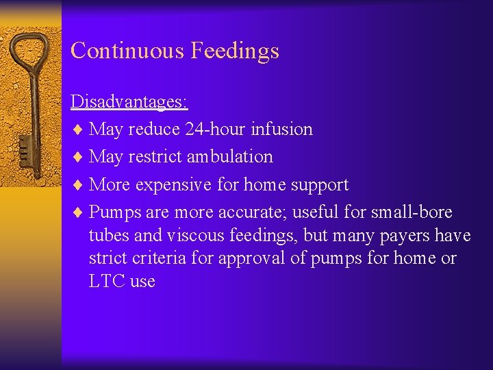 Continuous Feedings Disadvantages: ¨ May reduce 24 -hour infusion ¨ May restrict ambulation ¨