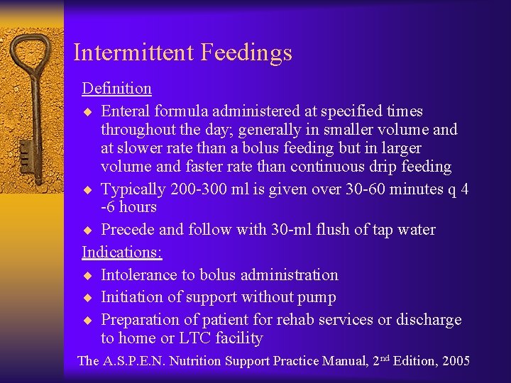 Intermittent Feedings Definition ¨ Enteral formula administered at specified times throughout the day; generally